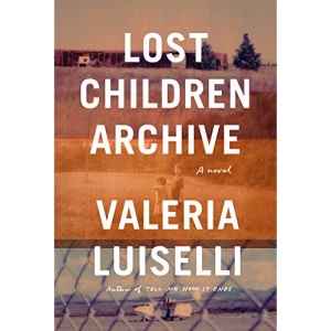 Lost Children Archive: A Novel
