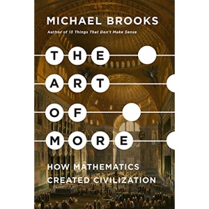 The Art of More: How Mathematics Created Civilization