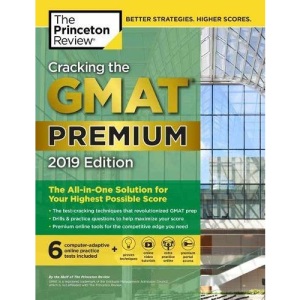 Cracking the GMAT Premium Edition with 6 Computer-Adaptive Practice Tests, 2019 (Graduate Test Prep)
