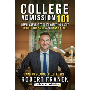 College Admission 101: Simple Answers to Tough Questions about College Admissions and Financial Aid (College Admissions Guides)