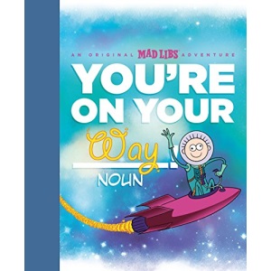 You're on Your Way!: An Original Mad Libs Adventure