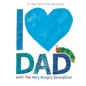 I Love Dad with the Very Hungry Caterpillar (World of Eric Carle)
