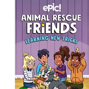 Animal Rescue Friends: Learning New Tricks: Volume 3