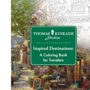Thomas Kinkade Studios Inspired Destinations: A Coloring Book for Travelers