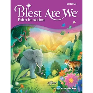Blest Are We Faith in Action, Wichita: Grade 4 Student Edition