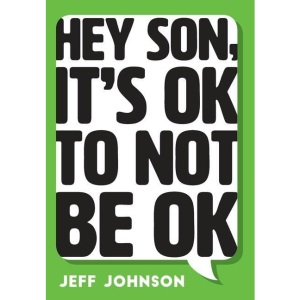 Hey Son, It's Ok To Not Be Ok