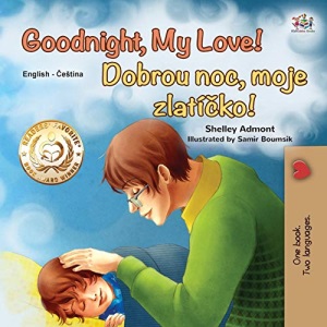 Goodnight, My Love! (English Czech Bilingual Book for Kids) (English Czech Bilingual Collection)