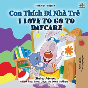 I Love to Go to Daycare (Vietnamese English Bilingual Book for Kids) (Vietnamese English Bilingual Collection)