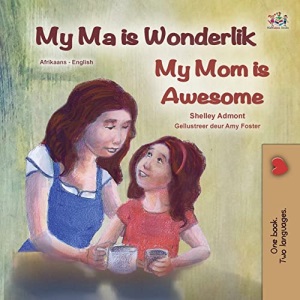 My Mom is Awesome (Afrikaans English Bilingual Children's Book) (Afrikaans English Bilingual Collection)