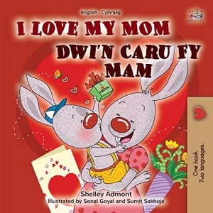 I Love My Mom (English Welsh Bilingual Book for Kids) (English Welsh Bilingual Collection)