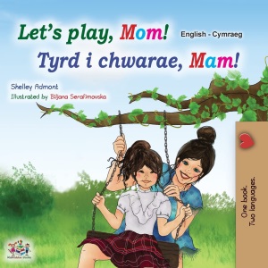 Let's play, Mom! (English Welsh Bilingual Children's Book) (English Welsh Bilingual Collection)
