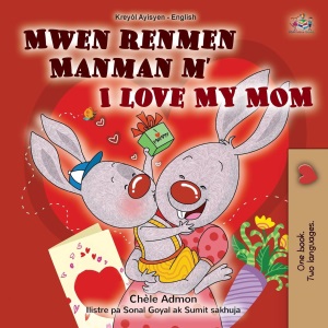 I Love My Mom (Haitian Creole English Bilingual Book for Kids) (Haitian Creole English Bilingual Collection)