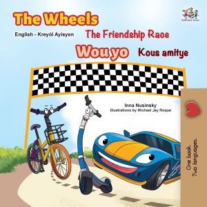 The Wheels The Friendship Race (English Haitian Creole Bilingual Children's Book) (English Haitian Creole Bilingual Collection)