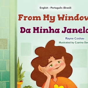 From My Window (English Portuguese Brazilian Bilingual Kids Book) (English Portuguese Brazilian Bilingual Collection)
