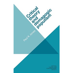 Critical theory and demagogic populism: .: . (Critical Theory and Contemporary Society)