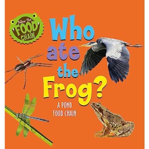 Who Ate the Frog?: A Pond Food Chain