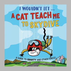I Wouldn’t Let a Cat Teach me to Skydive: A g...