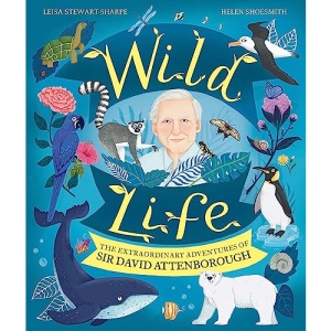 Wild Life: The Extraordinary Adventures of Sir David Attenborough