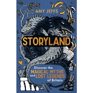 Storyland: Discover the magical myths and lost legends of Britain - Children's Edition