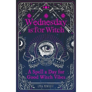 Wednesday is for Witch: A Spell a Day for Good Witch Vibes