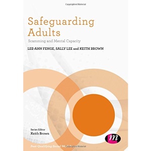 Safeguarding Adults: Scamming and Mental Capacity (Post-Qualifying Social Work Practice Series)