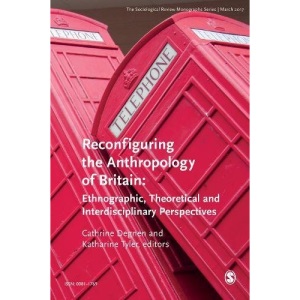 The Sociological Review Monographs 65/1: Reconfiguring the Anthropology of Britain: Ethnographic, Theoretical and Interdisciplinary Perspectives