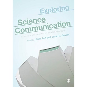 Exploring Science Communication: A Science and Technology Studies Approach