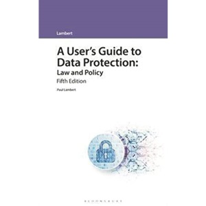 A User's Guide to Data Protection: Law and Policy (A User's Guide to... Series)