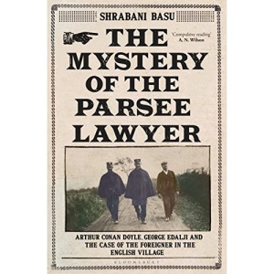 The Mystery of the Parsee Lawyer: Arthur Conan Doyle, George Edalji and the Case of the Foreigner in the English Village