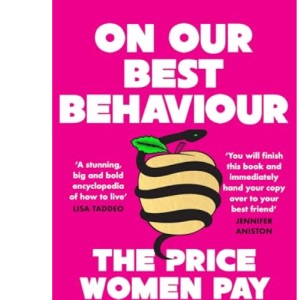 On Our Best Behaviour: The Price Women Pay to Be Good