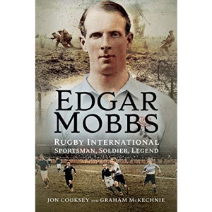 Edgar Mobbs: Rugby International, Sportsman, Soldier, Legend