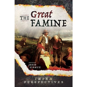 The Irish Potato Famine, 1845-52 (Irish Perspectives)
