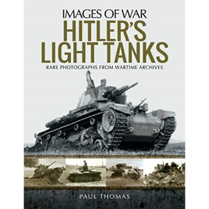 Hitler's Light Tanks: Rare Photographs from Wartime Archives (Images of War)