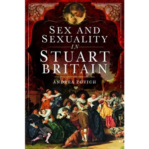 Sex and Sexuality in Stuart Britain
