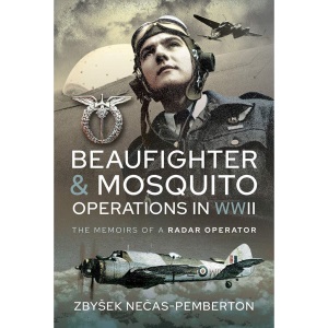 Beaufighter and Mosquito Operations in WWII: The Memoirs of a Radar Operator