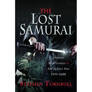 The Lost Samurai: Japanese Mercenaries in Sou...