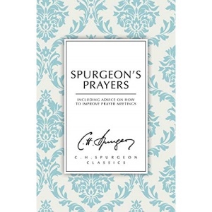 Spurgeon's Prayers (C. H. Spurgeon Classics)