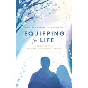 Equipping for Life: A Guide for New, Aspiring & Struggling Parents