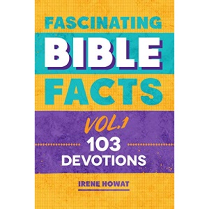 Fascinating Bible Facts Vol. 1: 103 Devotions