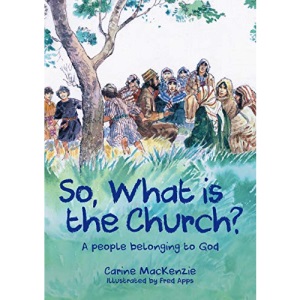 So, What Is the Church?: God’s People Who Belong to Him