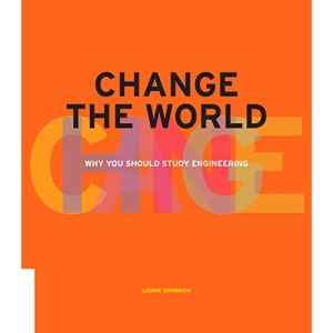 Change The World Why You Should Study Engineering