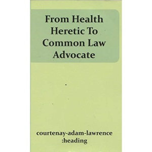 From Health Heretic to Common Law Advocate