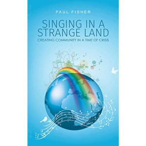 Singing in a Strange Land: Creating Community in a Time of Crisis