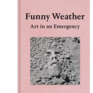 Funny Weather: Art in an Emergency