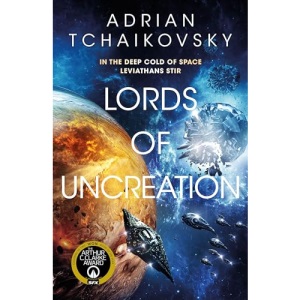 Lords of Uncreation: by Adrian Tchaikovsky (The Final Architecture, 3)