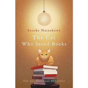 The Cat Who Saved Books: Sosuke Natsukawa