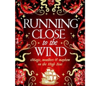 Running Close to the Wind: A queer pirate fantasy adventure