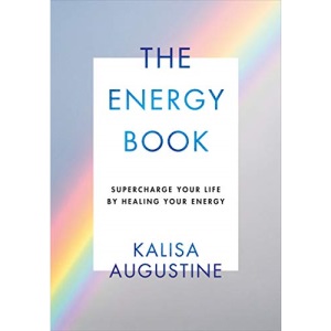 The Energy Book: Supercharge your life by healing your energy