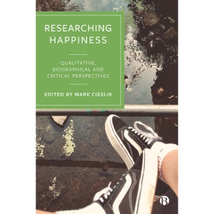 Researching Happiness: Qualitative, Biographical and Critical Perspectives