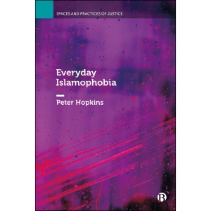 Everyday Islamophobia (Spaces and Practices of Justice)